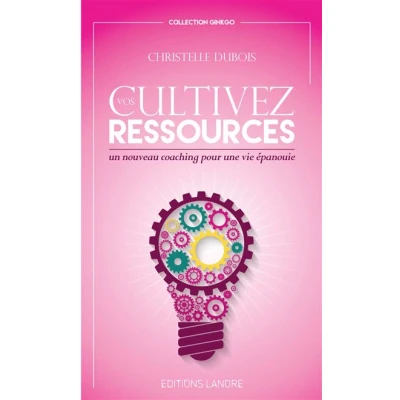 Image de Cultivez vos ressources Un nouveau coaching pour une vie épanouie