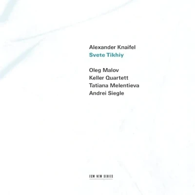 Afbeelding van Oleg Malov, Tatiana Melentieva, Andrei Siegle, Keller Quartet Knaifel: Svete Tikhiy (CD)