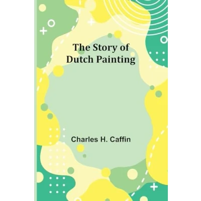 Afbeelding van The Story of Dutch Painting