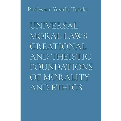 Afbeelding van Universal Moral Laws Creational and Theistic Foundations of Morality Ethics
