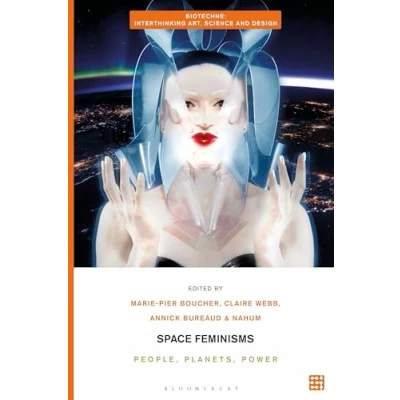 Afbeelding van Biotechne: Interthinking Art, Science and Design Space Feminisms