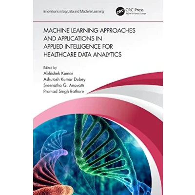 Afbeelding van Innovations in Big Data and Machine Learning Approaches Applications Applied Intelligence for Healthcare Analytics