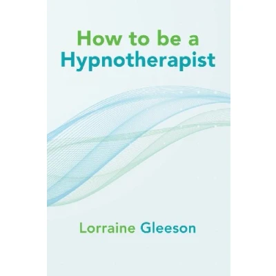 Afbeelding van How to Be a Hypnotherapist