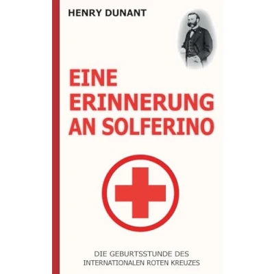 Afbeelding van Eine Erinnerung an Solferino: Die Geburtsstunde des Internationalen Roten Kreuzes