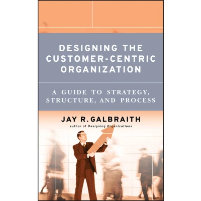 Afbeelding van Designing the Customer Centric Organization
