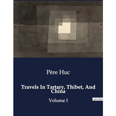 Afbeelding van Travels In Tartary, Thibet, And China