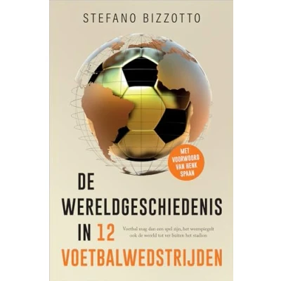 Afbeelding van De wereldgeschiedenis in 12 voetbalwedstrijden