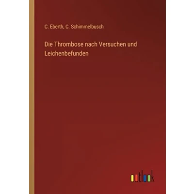 Afbeelding van Die Thrombose Nach Versuchen Und Leichenbefunden