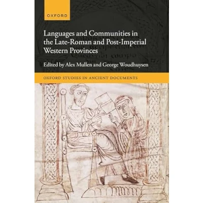 Afbeelding van Oxford Studies in Ancient Documents Languages and Communities the Late Roman Post Imperial Western Provinces