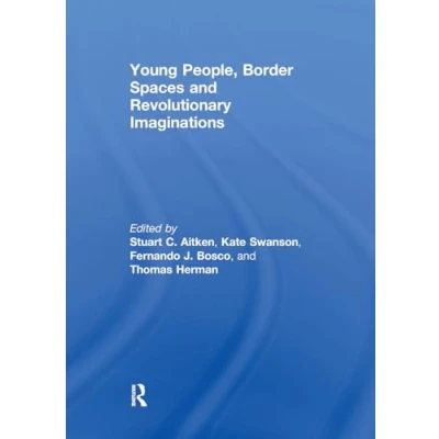 Afbeelding van Young People, Border Spaces and Revolutionary Imaginations