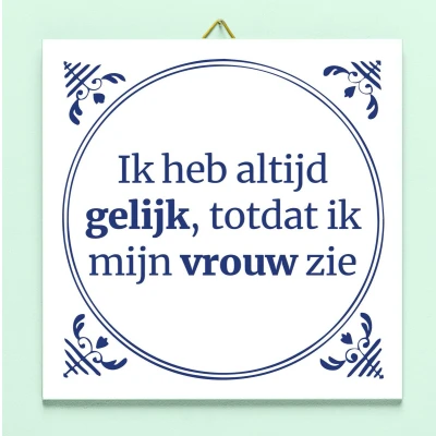 Afbeelding van Tegeltje Ik Heb Altijd Gelijk