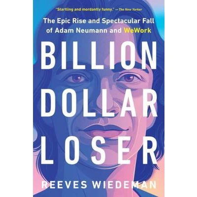 Afbeelding van Billion Dollar Loser The Epic Rise and Spectacular Fall of Adam Neumann Wework