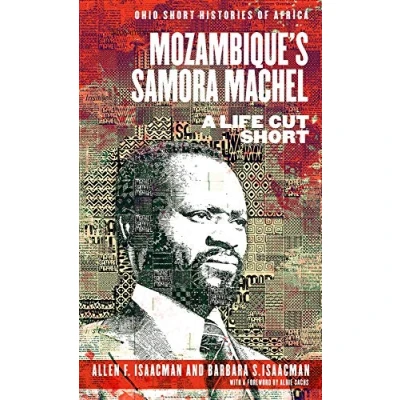 Afbeelding van Mozambiques Samora Machel A Life Cut Short Ohio Histories of Africa