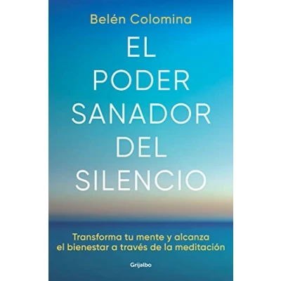 Afbeelding van el poder sanador del silencio: Transforma tu mente y alcanza bienestar a trav és de la meditación / The Healing Power of Silence: Transform Your Mind