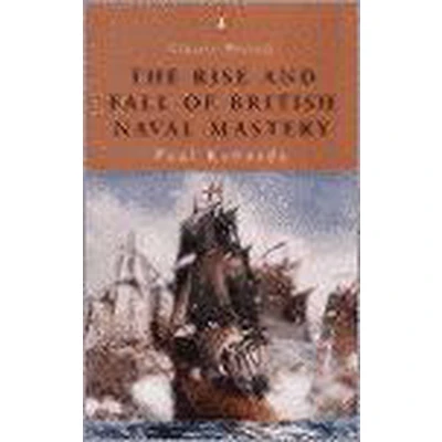 Afbeelding van The Rise And Fall Of British Naval Mastery