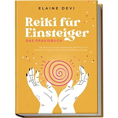Afbeelding van Reiki für Einsteiger Das Praxisbuch: Wie Sie Ihre universelle Lebensenergie Schritt erwecken, um diese sich und andere vielfältig anzuwenden inkl. geführter Meditationen