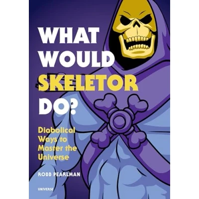 Afbeelding van What Would Skeletor Do Diabolical Ways to Master the Universe