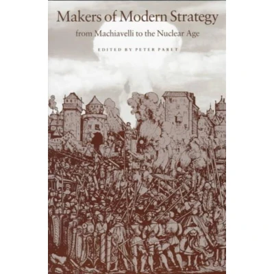 Afbeelding van Makers of Modern Strategy from Machiavelli to the Nuclear Age