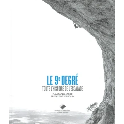 Afbeelding van Le 9e degre 150 ans d&#039;histoire de l&#039;escalade libre
