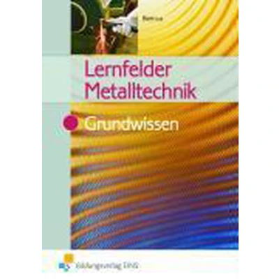 Afbeelding van Lernfelder Metalltechnik. Grundwissen Lehr /Fachbuch