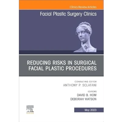 Afbeelding van Reducing Risks in Surgical Facial Plastic Procedures, An Issue of Surgery Clinics North America