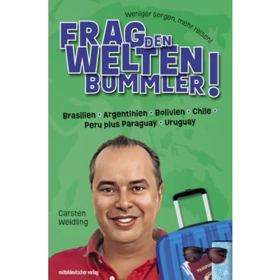 Afbeelding van Frag den Weltenbummler! Brasilien, Argentinien, Bolivien, Chile, Peru plus Paraguay, Uruguay