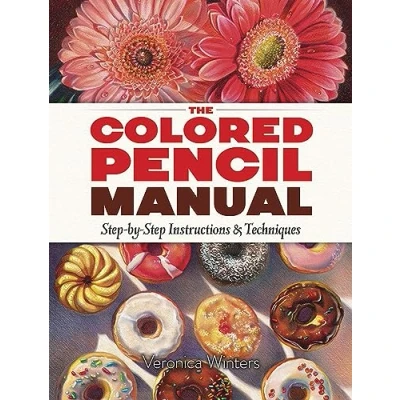 Afbeelding van The Colored Pencil Manual: Step By Demonstrations for Essential Techniques