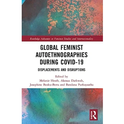 Afbeelding van Routledge Advances in Feminist Studies and Intersectionality Global Autoethnographies During COVID 19
