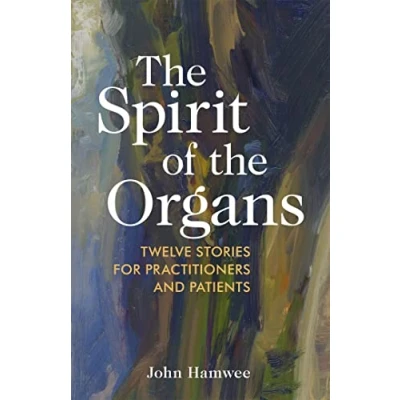 Afbeelding van the Spirit of Organs: Twelve Stories for Practitioners and Patients