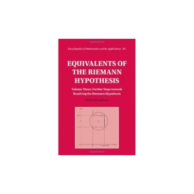 Afbeelding van Encyclopedia of Mathematics and its ApplicationsSeries Number 187 Equivalents the Riemann Hypothesis: Volume 3, Further Steps towards Resolving Hypothesis