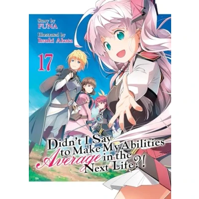 Afbeelding van Didn&#039;t I Say to Make My Abilities Average in the Next Life?! (Light Novel) Vol. 17
