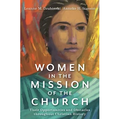Afbeelding van Women in the Mission of Church Their Opportunities and Obstacles throughout Christian History