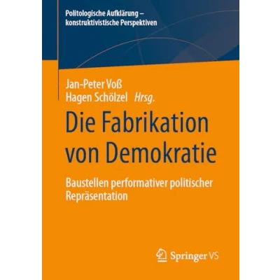 Afbeelding van Politologische Aufklärung konstruktivistische Perspektiven Die Fabrikation von Demokratie