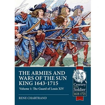 Afbeelding van the Armies and Wars of Sun King 1643 1715