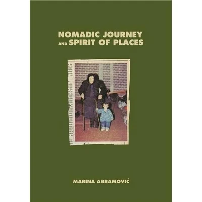 Image de Marina Abramovic Nomadic Journey and Spirit of Places /anglais