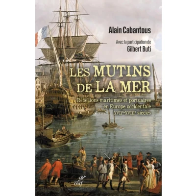 Afbeelding van LES MUTINS DE LA MER REBELLIONS MARITIMES ET PORTUAIRES EN EUROPE OCCIDENTALE (XVIIE XVIIIE SIECLE