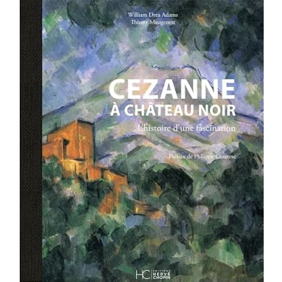 Afbeelding van CEZANNE A CHATEAU NOIR L&#039;HISTOIRE D&#039;UNE FASCINATION
