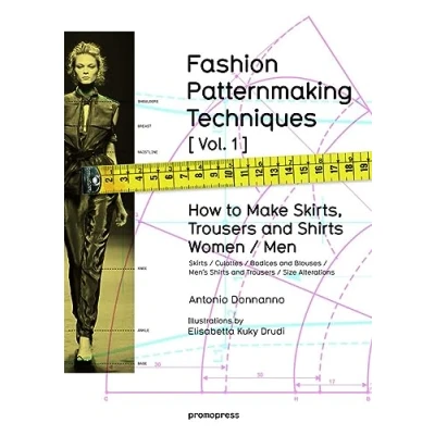 Afbeelding van Fashion Patternmaking Techniques: Women &amp; Men: How to Make Skirts and Trousers