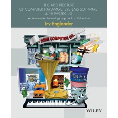 Afbeelding van The Architecture of Computer Hardware, Systems Software, and Networking