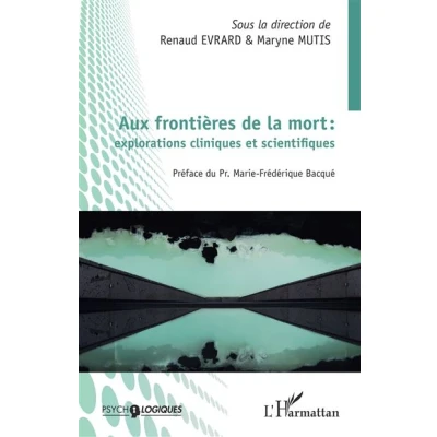 Image de Aux frontières de la mort : explorations cliniques et scientifiques