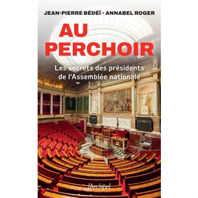 Image de Au perchoir Les secrets des présidents de l&#039;Assemblée nationale