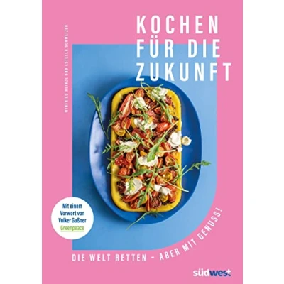Afbeelding van Kochen für Die Zukunft Welt retten aber mit Genuss!