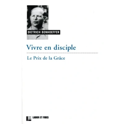 Afbeelding van Vivre en disciple : le prix de la grâce