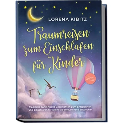 Afbeelding van Traumreisen zum Einschlafen für Kinder: Magische Gute Nacht Geschichten Entspannen und kleine Abenteurer Entdecker inkl. gratis Audio Dateien Download