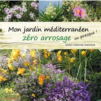 Image de Mon jardin méditerranéen zéro arrosage (ou presque !)