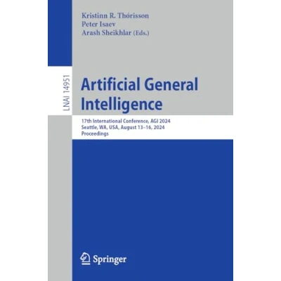 Afbeelding van Artificial General Intelligence: 17th International Conference, Agi 2024, Seattle, Wa, Usa, August 13 16, Proceedings