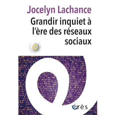 Afbeelding van GRANDIR INQUIET A L&#039;ERE DES RESEAUX SOCIAUX
