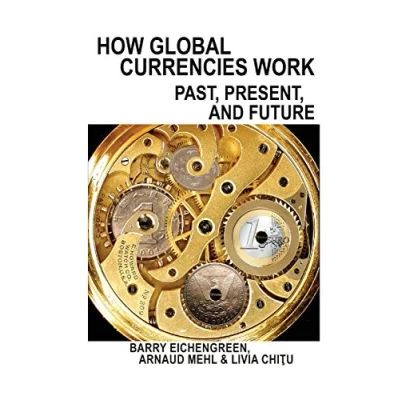 Afbeelding van How Global Currencies Work Past, Present, and Future