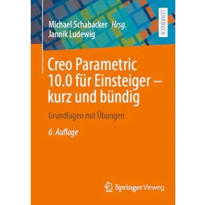 Afbeelding van Creo Parametric 10.0 für Einsteiger ‒ kurz und bündig
