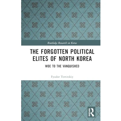 Afbeelding van Routledge Research on Korea The Forgotten Political Elites of North